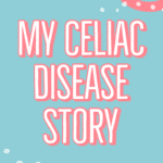 My Celiac Disease Story