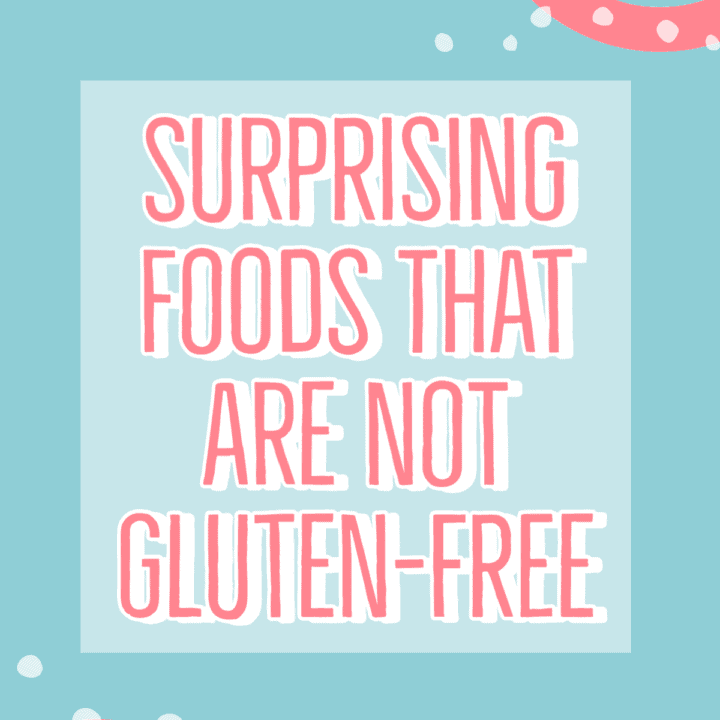 There are many foods that may surprise you are not gluten-free.