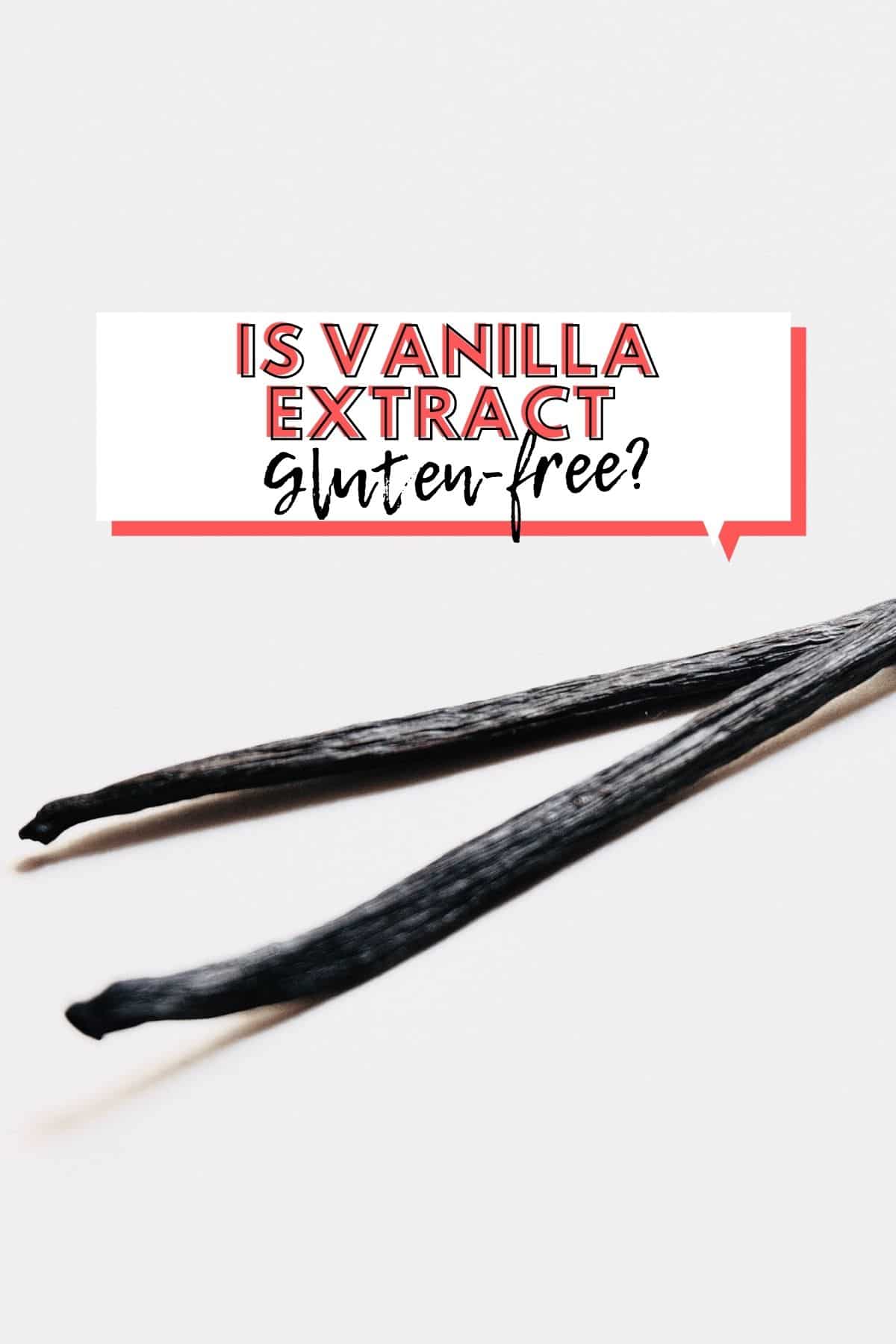 Two vanilla beans with text overlay "is vanilla extract gluten free?"