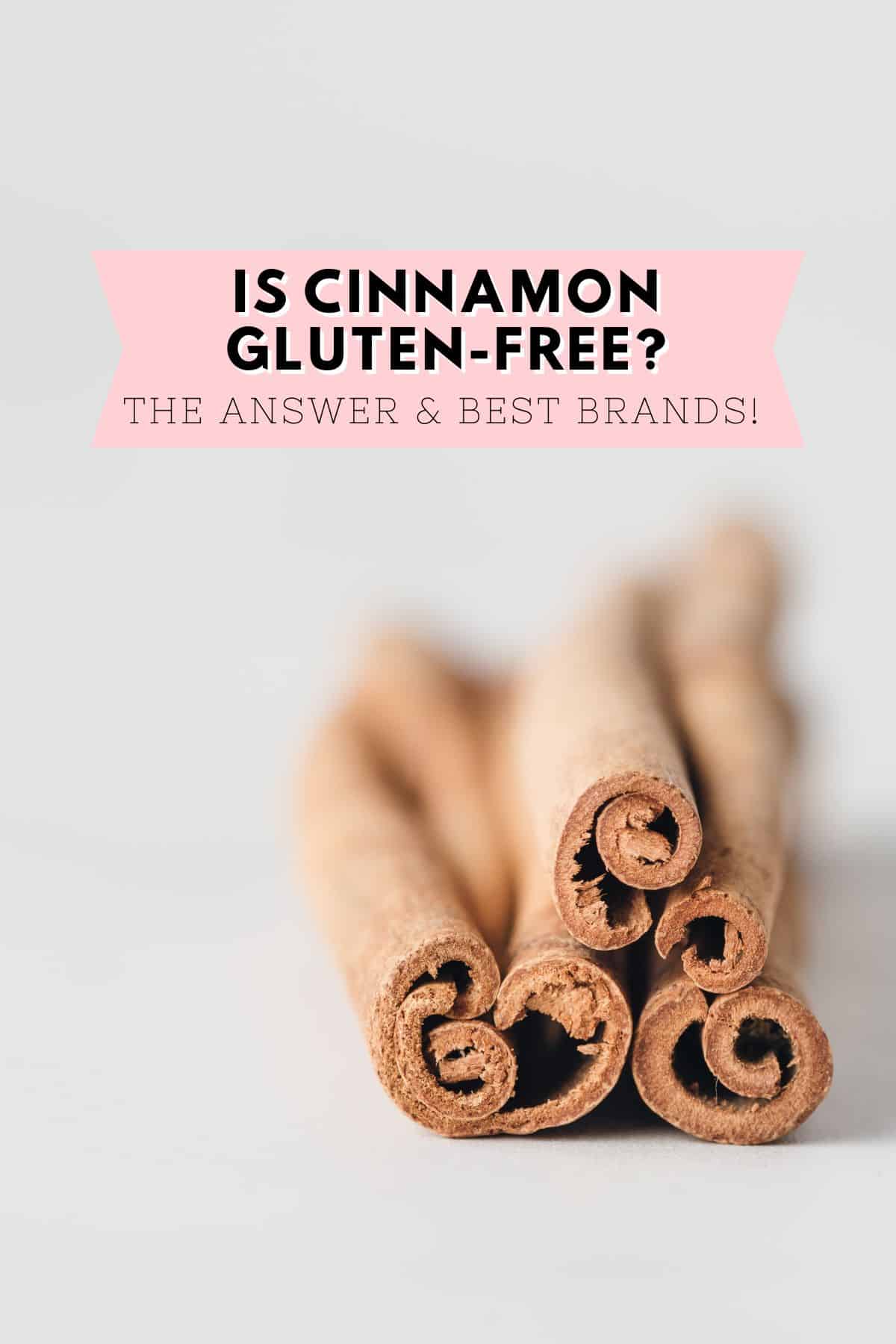 Cinnamon sticks on gray background, text overlay, "Is cinnamon gluten-free?: the answer and best brands."