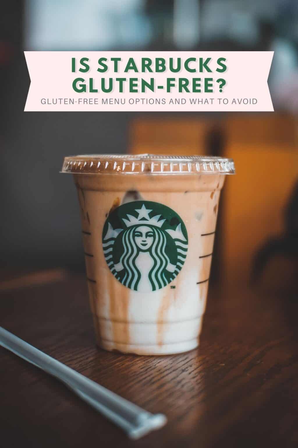 Is Starbucks GlutenFree? Safe Menu Options and What to Avoid