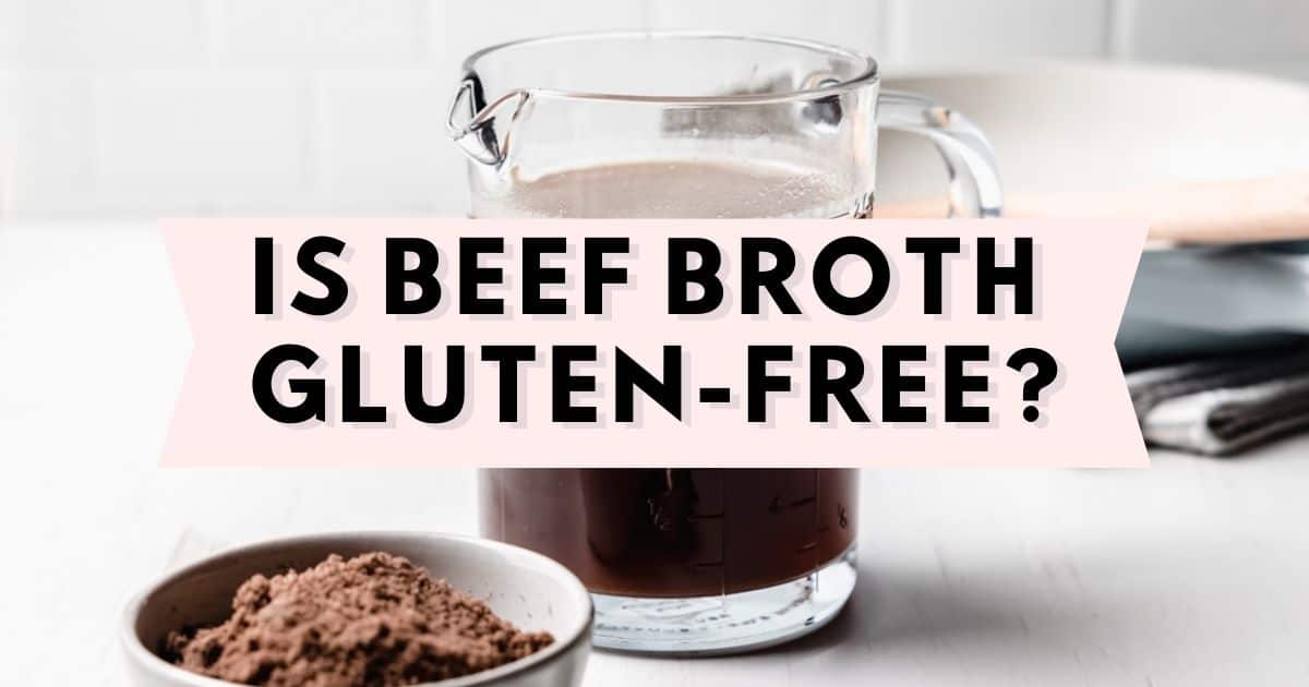 Is Beef Broth GlutenFree? A Guide and List of Safe Brands