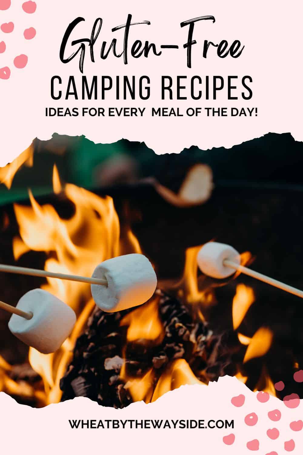 Marshmallows on sticks roasting over a fire, text overlay gluten free camping recipes, ideas for every meal of the day.