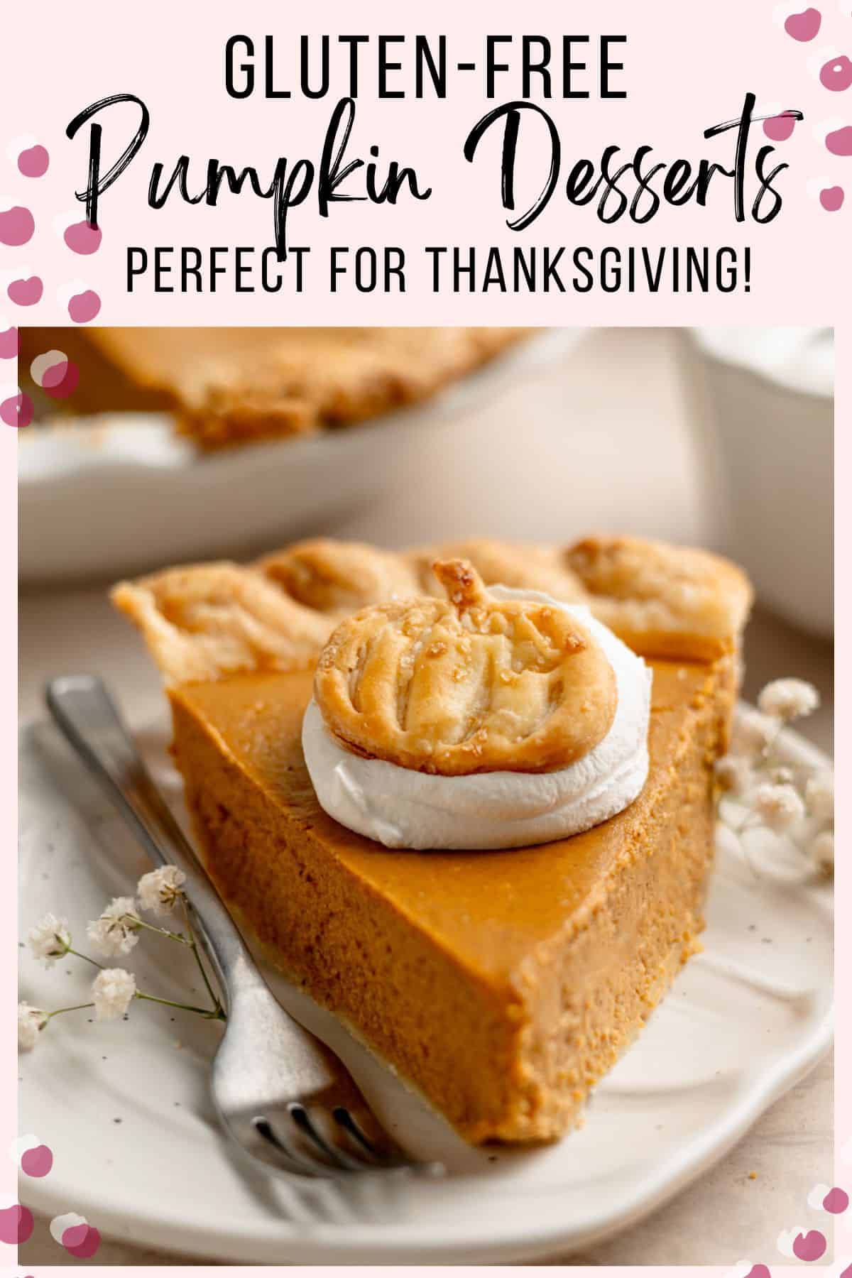 Gluten free pumpkin pie slice with text overlay; gluten free pumpkin desserts perfect for thanksgiving.
