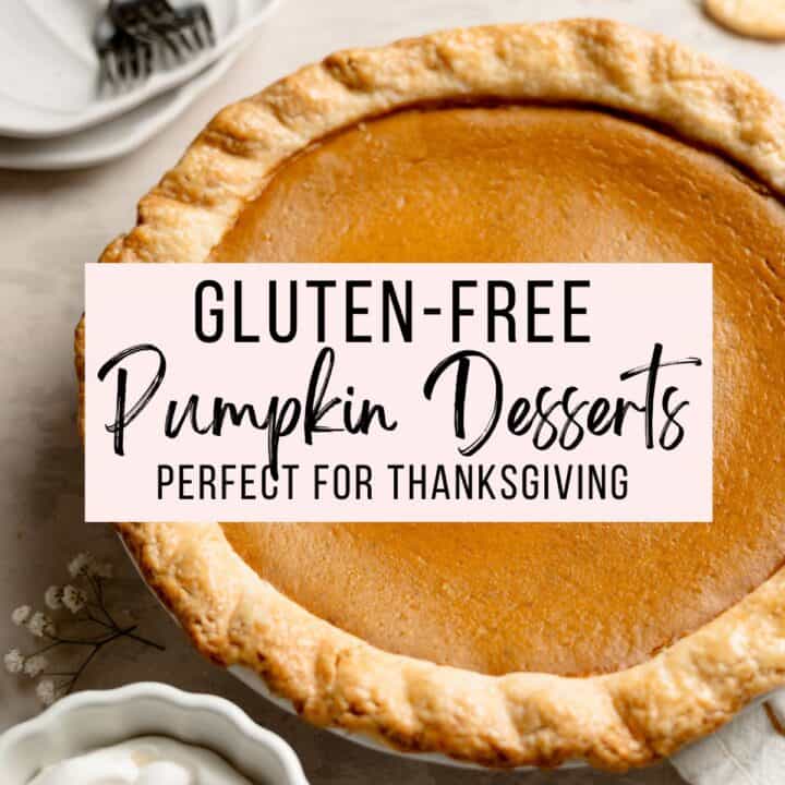Gluten free pumpkin pie with text overlay; gluten free pumpkin desserts perfect for thanksgiving.