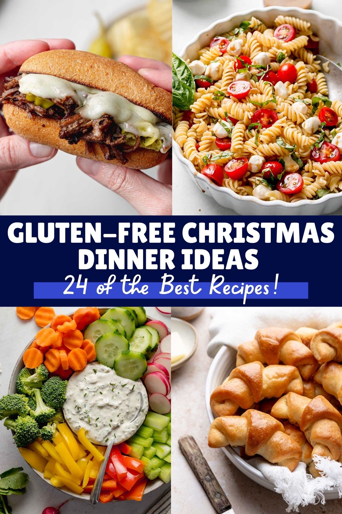 Four photos showing gluten-free Christmas dinner recipes: Italian beef sandwich, pasta salad, veggie tray with dip, and dinner rolls.